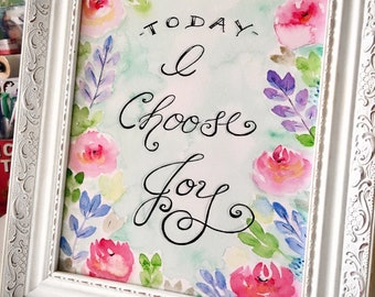 Today I Choose Joy / Inspirational Watercolor Print / Original Watercolor Art / Pink and Teal