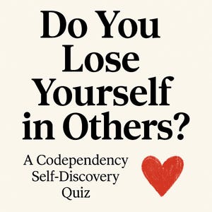 May include: Cream-colored graphic with the text "Do You Lose Yourself in Others?" in black. Below, it reads "A Codependency Self-Discovery Quiz." A red heart graphic is in the lower right corner.