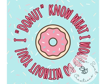 I "Donut" Know What I Would Do Without You~ Tag~ Favor Tag~ Treat Tag~ Party Tag~ Pun~ Teacher Appreciation~