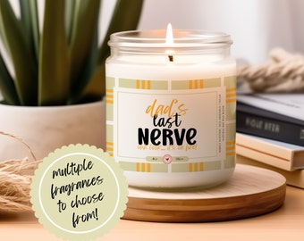 Dad's Last Nerve Candle: Funny Gift for Dad, Father's Day, Dad's Birthday Gift | 9 Fragrances - Including Unscented | Eco-Friendly Soy Wax