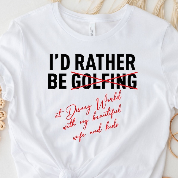 I'd Rather Be Not Golfing At Disney World With My Beautiful Wife And Kids Shirt, Disney Dad Shirt, Disneyland Shirt, Disney Tee For Men