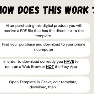 K&ouml;nnte beinhalten: Ein wei&szlig;er Hintergrund mit schwarzem Text, der erkl&auml;rt, wie man ein digitales Produkt herunterl&auml;dt. Der Text lautet: "WIE FUNKTIONIERT DAS? Nachdem Sie dieses digitale Produkt gekauft haben, erhalten Sie eine PDF-Datei mit dem direkten Link zur Vorlage. Finden Sie Ihren Kauf und laden Sie ihn auf Ihr Telefon / Ihren Computer herunter. Um korrekt herunterzuladen, m&uuml;ssen Sie dies in einem Webbrowser tun, NICHT in der Etsy-App. &Ouml;ffnen Sie die Vorlage in Canva, bearbeiten Sie die Vorlage, laden Sie sie herunter und dann"