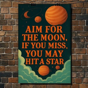 Aim for the Moon, if you miss you may hit a star,  Motivational Quote to bring positivity and optimism to your day, digital download poster