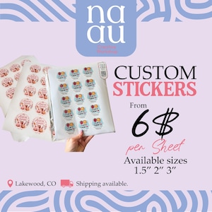 May include: Two sheets of custom round stickers featuring various graphic designs and text. The text on the image includes "nau Creative Workshop", "CUSTOM STICKERS", "From 6$ per Sheet", and "Available sizes 1.5" 2" 3"" on a light purple background.