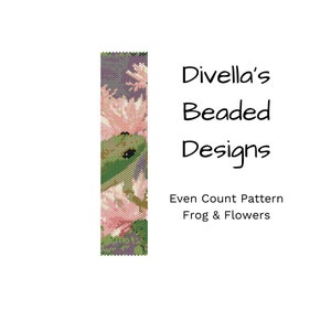 May include: A beaded design featuring a green frog and pink flowers. The design is vertical and rectangular, with the text "Divella's Beaded Designs" and "Even Count Pattern Frog & Flowers".