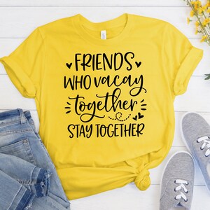 Friends Who Vacay Together Stay Together T-Shirt