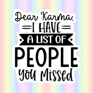 3" Caro Karma, ho una lista di persone che ti sono mancate * Adesivo laminato in vinile * Adesivo per borraccia * Adesivo per borraccia * Adesivo per laptop