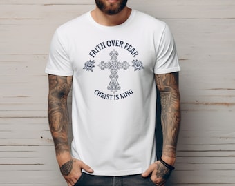 Christian Shirts for Men Faith Over Fear Christ is King Bible Verse Shirt Religious Tee Christian Clothing Religious Faithful Gifts for Him