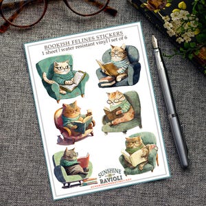 May include: A sheet of six water-resistant vinyl stickers featuring cats reading books in armchairs. The stickers are illustrated in a whimsical style with bright colors and detailed features. The text on the sheet reads "BOOKISH FELINES STICKERS 1 sheet | water resistant vinyl | set of 6 SUNSHINE RAVIOLI SUNSHINEANDRAVIOLI.NET".