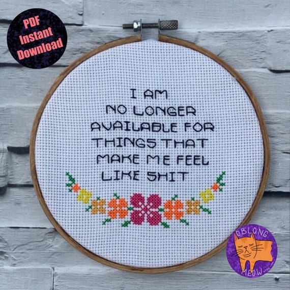Cross Stitch Pattern | I Am Unavailable For Things That Make Me Feel Like Sh*t | PDF Pattern