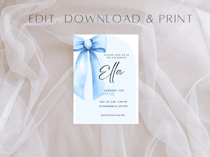 May include: A blue and white birthday invitation with a watercolor bow and the text "Please join us as we celebrate Ella turning ten. May 26 | 2:00 - 4:00 PM 123 Anywhere St, Any City RSVP Kate on 123-456-7890"