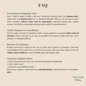 May include: A beige FAQ page from Tee Talk Clothing. The page includes information on production and shipping time, order changes, returns and exchanges, and ordering multiple shirts. The text is in a simple, easy-to-read font.