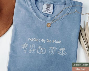 Mother of the Bride Shirt, Comfort Colors Mother of Bride Shirt, Bridal Party Shirt, Mother Bride Gift, Wedding Tee, Matching Bridal Shirts