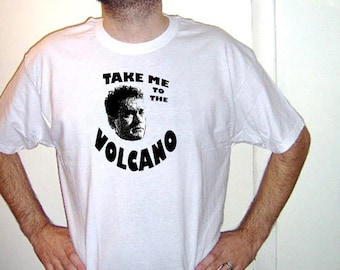 Take Me to the Volcano Shirt