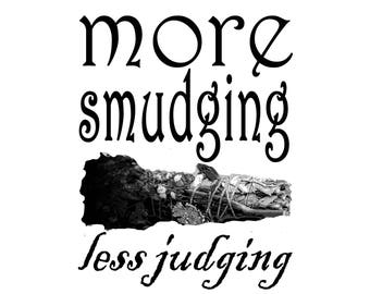 More Smudging Less Judging T-Shirt