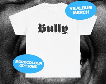 Yeezy Bully Ts-02 T-shirts, hoodie, long sleeve, v-neck tee