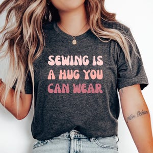 Sewing is a Hug You Can Wear