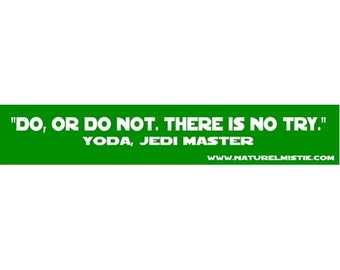 Bumper Sticker: Yoda Quote
