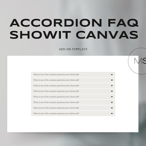 May include: A white Showit canvas template with the text "Accordion FAQ Showit Canvas" and "Add-on Template" in black. The template features a white accordion with the text "What is one of the common questions your clients ask?" repeated eight times.