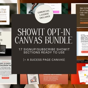 May include: A digital Showit opt-in canvas bundle featuring 17 signup and subscribe sections with a success page canvas. The central dark square displays the text Showit Opt-In Canvas Bundle and Comercial License Included.