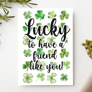 Das Glück, einen Freund wie Sie Karte zu haben, St. Patricks Tagesgrußkarte, Kleeblatt Karte mit 4 Blättern, St. Pattys Tageskarte, handgemachte Karte