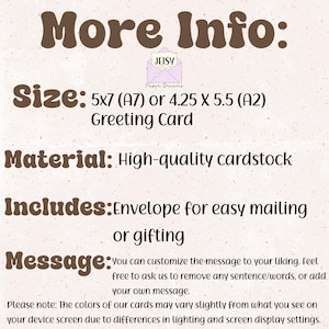 May include: A greeting card with the text "More Info:" in a brown, rounded font. The card details size, material, and includes an envelope. The card is customizable and made of high-quality cardstock.