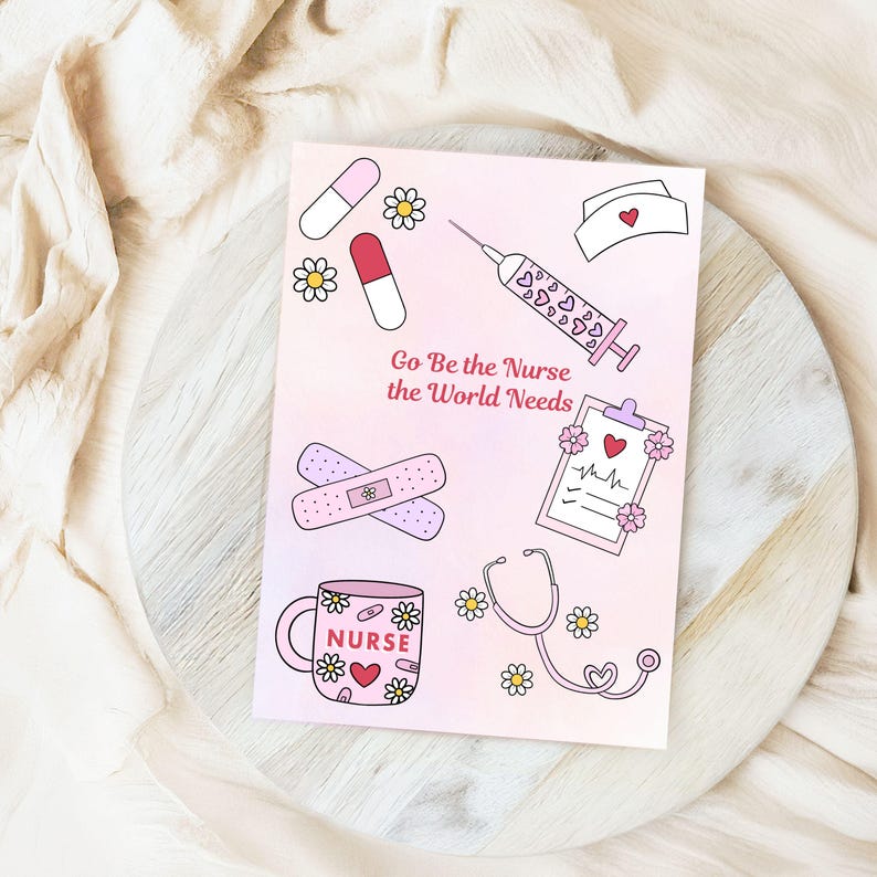 May include: A pink greeting card with nurse-themed illustrations, including pills, a syringe, a nurse's cap, bandages, a mug, a clipboard, and a stethoscope. The card features the text "Go Be the Nurse the World Needs."