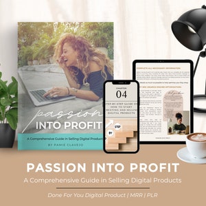 Passion Into Profit: A Comprehensive Ebook Guide in Selling Digital Products | MRR, PLR, Done-For-You Digital Products, Low Ticket