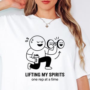 Lifting My Spirits Shirt – Motivational Gym Tee with Mood Boosting Cartoon – Workout Mental Health Gift for Fitness and Positivity Fans