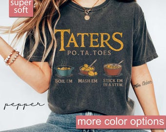 Comfort Colors® Taters Po-Ta-Toes Shirt, Samwise Gamgee Quote Tee, Boil Em Mash Em Stew Em Tshirt, Lord of the Rings Fan, Hobbit Core Tee