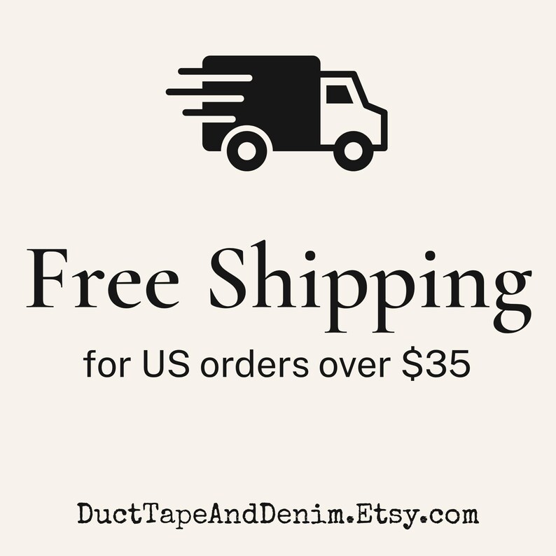 May include: A black graphic icon of a delivery truck positioned above the text Free Shipping for US orders over $35, followed by the website address DuctTapeAndDenim.Etsy.com, all displayed in black lettering on a light cream-colored background.