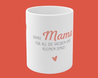 Tasse Mama Geschenk - Danke Mama für all die großen und kleinen Dinge!
