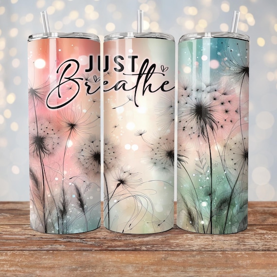Just Breathe Tumbler Wrap, Just Breath Wrap, Affirmation Tumbler Wrap, 20oz Skinny Tumbler Sublimation Design, PNG Files Digital Download