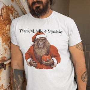 Thankful Jolly & Squatchy Bigfoot shirt, Bigfoot lover shirt, Sasquatch shirt, Funny Bigfoot Holiday, Thanksgiving Halloween Christmas shirt