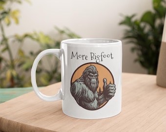 More bigfoot coffee mug, Bigfoot lover, Sasquatch lover mug, Funny bigfoot mug, positive and uplifting mug, Sasquatch mug, humor mug