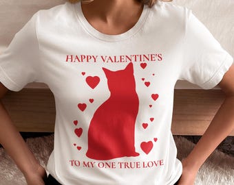 Valentine's Day Cat Lover T-shirt, Unisex Tee, Happy Valentines to my One True Love Cat Shirt, Cat Valentine Gift, Heart Tee, Cat lover Tee