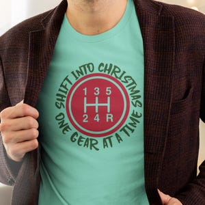 Shift into Christmas one gear at a time TShirt - Funny Holiday Tee, Christmas Gift, Unisex Tee, Gear Shift Theme, Casual Wear, Festive Shirt