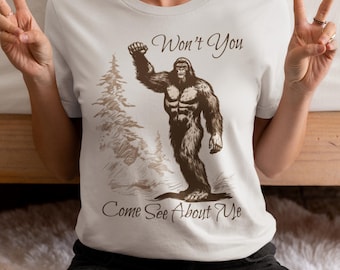 Willst du nicht kommen, sehe über mich Big Foot Sasquatch Lustiges Shirt, Film Pareo T-Shirt, Lustiges Bigfoot Shirt, Camping T-shirt, Lagerfeuer