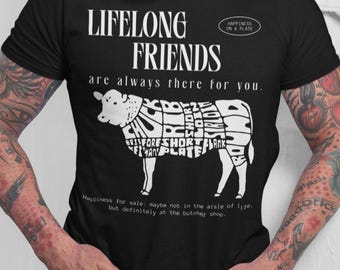 Lustiges Foodie Unisex Shirt, Geschenk für Steakliebhaber, Fleischesser T-Shirt, Foodie Geschenk, Koch Shirt, lebenslange Freunde Kuhsteak Fleisch T-Shirt