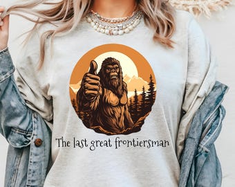 The last great frontiersman bigfoot shirt, Bigfoot T-shirt, Bigfoot Tee, Sasquatch shirt, Sasquatch funny shirt, Funny Bigfoot Sasquatch