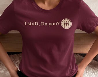 Car Enthusiast Tee, Unisex T-Shirt, I Shift, Do You, Schaltgetriebe T-Shirt, lustiges Auto-Liebhaber-Shirt, perfekt für Autos und Kaffeeauto trifft