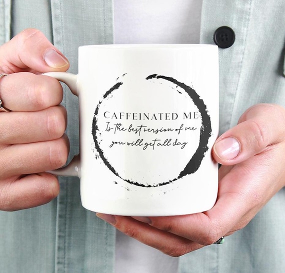 Ceramic Mug, Funny Coffee Lover Gift, Caffeine Addict Cup, Caffeinated Me  Quote, Coffee Drinker Present, Tea Mug, Unique Gift for Friend, - Etsy
