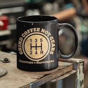 Personalized Mug, Grind Coffee Not Gears Mug, Gift for Car Lovers, Mechanics, Fathers Day, Coffee, Stick Shift mug, Car Enthusiast Mug