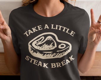 Machen Sie eine kleine Steakpause Shirt, Grillen Steak T-Shirt, lustiges Fleisch BBQ T-Shirt, Kochen Geschenk Shirt, Grillmaster Kleidung, Feinschmecker-Kleidung