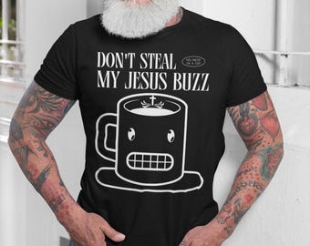 Funny Christian Tee, Don't Steal My Jesus Buzz, Gift for Believers, Faith-Based Humor, Youth Ministry Apparel, Casual Wear, Christian Gift