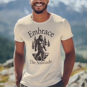 Embrace the Solitude Bigfoot Shirt, Hiking Shirt, Nature Lover Gift, Outdoor Adventure Top, Camping T-Shirt, Bigfoot Lover shirt, Sasquatch