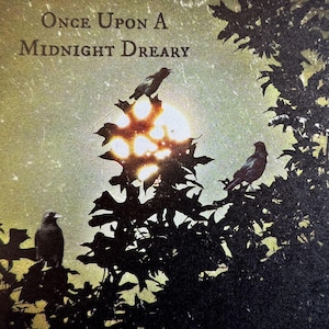 May include: An artistic image featuring three birds perched on a tree branch, silhouetted against a bright, glowing sun. The text "Once Upon A Midnight Dreary" is at the top. The overall color palette is dark with a vintage, textured effect.