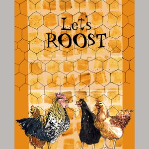 May include: Watercolor illustration featuring four chickens in front of a honeycomb pattern. The text "Let's ROOST" is displayed above the chickens. The background is a warm orange color.