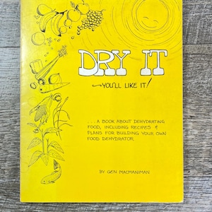 Dry It You&#39;ll Like It! Dehydrating Food, Recipes, DIY Dehydrater 1973 Paperback