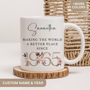 60th Birthday Mug, Making the world a better place since 1965, Happy 60th Birthday, 60, 60th, 60s, 60th Birthday Gift, 1965 Floral Mug Cup